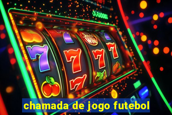 chamada de jogo futebol